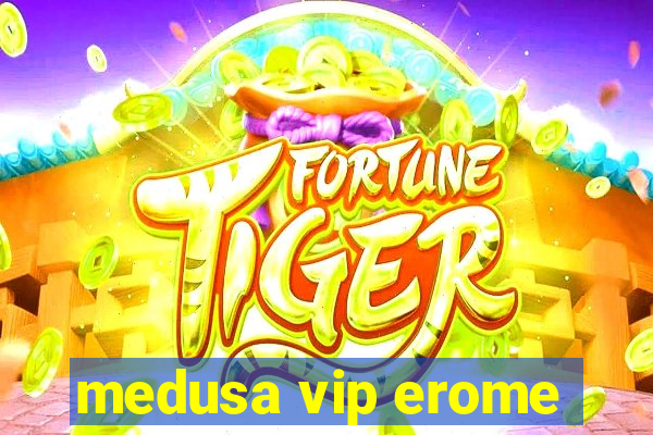 medusa vip erome